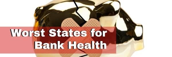 Top 10 Worst States for Bank Health 2016
